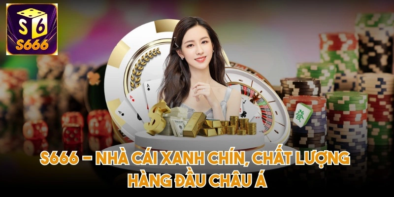 Nhà cái S666 - Khám phá thế giới cá cược trực tuyến đẳng cấp